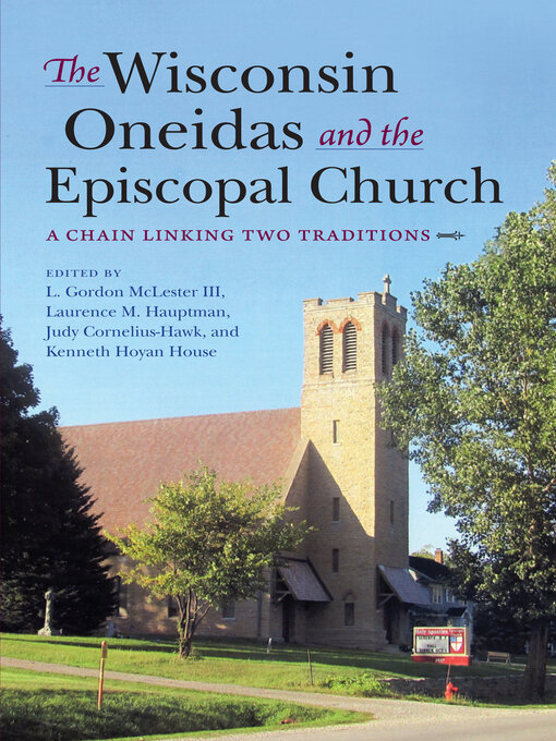 Title details for The Wisconsin Oneidas and the Episcopal Church by L. Gordon McLester - Available